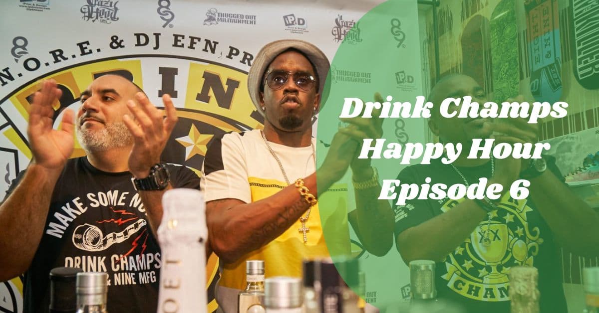 Drink Champs Happy Hour Episode 6