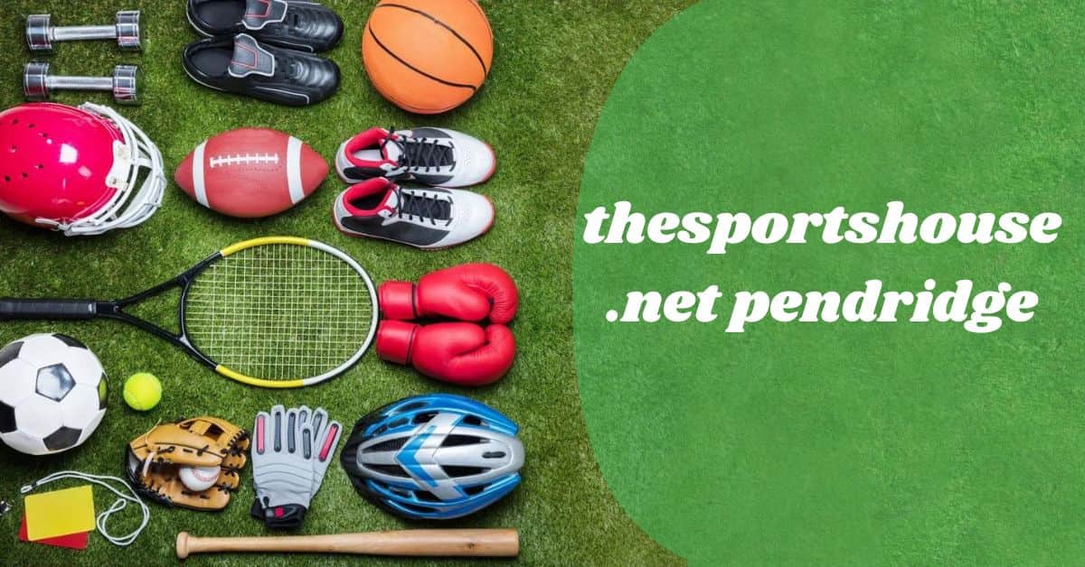 thesportshouse .net pendridge