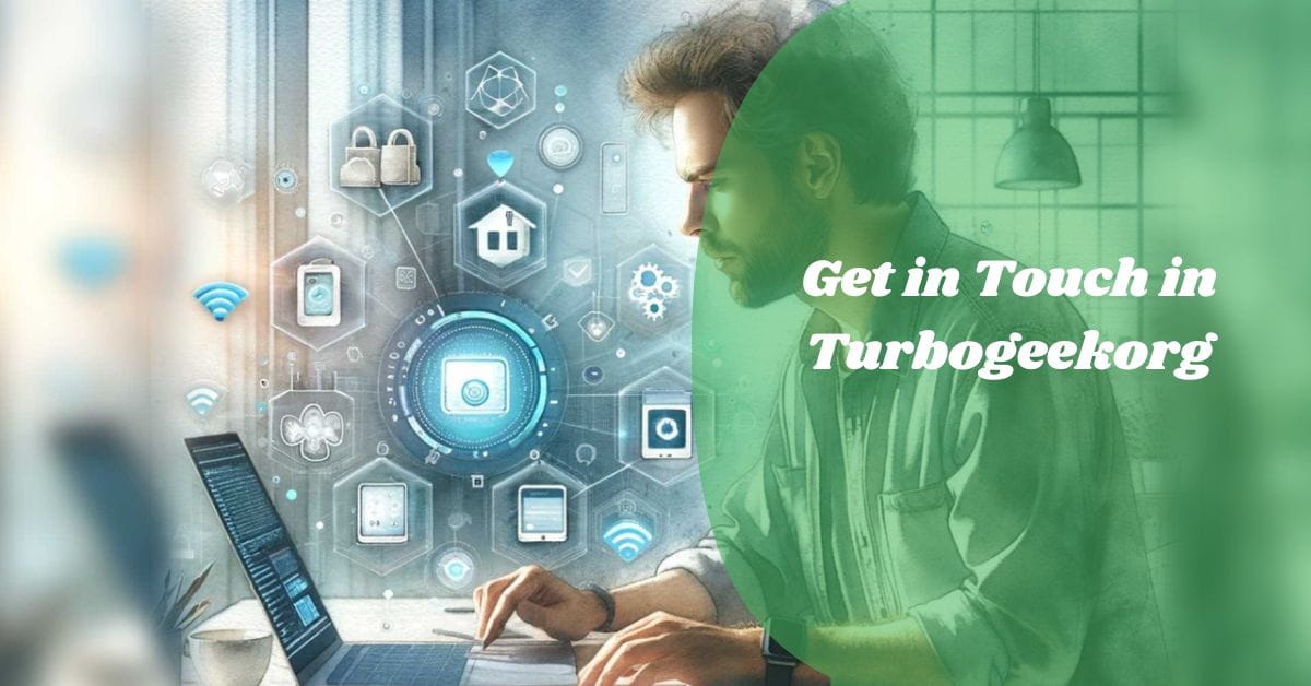 Get in Touch in Turbogeekorg – Your Ultimate Guide!